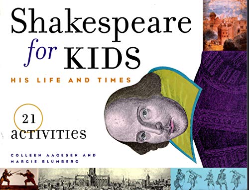 

Shakespeare for Kids: His Life and Times, 21 Activities (4) (For Kids series)