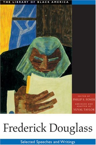 Frederick Douglass: Selected Speeches and Writings (The Library of Black America series) (9781556523496) by Douglass, Frederick