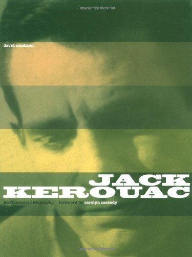 Jack Kerouac. An Illustrated Biography. Forward by Caroline Cassady