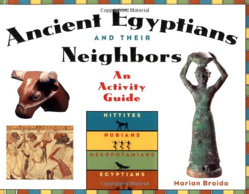 Stock image for Ancient Egyptians and Their Neighbors: An Activity Guide (Cultures of the Ancient World) for sale by SecondSale
