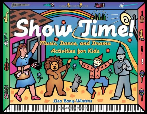 Show Time: Music, Dance, and Drama Activities for Kids