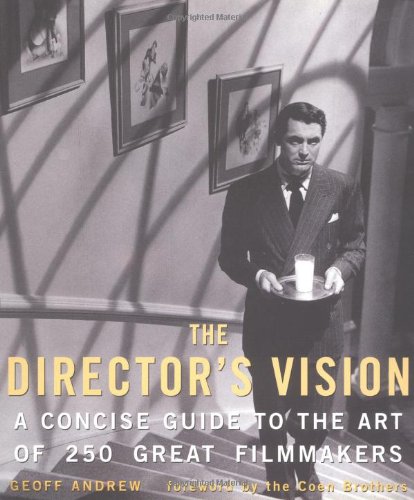 Imagen de archivo de The Director's Vision: A Concise Guide to the Art of 250 Great Filmmakers a la venta por Ergodebooks