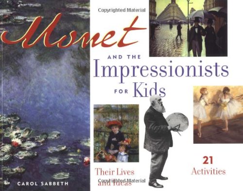 Imagen de archivo de Monet and the Impressionists for Kids: Their Lives and Ideas, 21 Activities (6) a la venta por Books of the Smoky Mountains