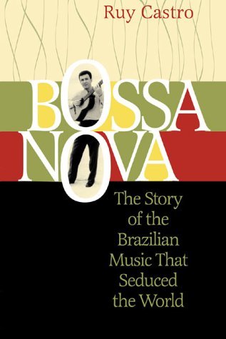 Beispielbild fr Bossa Nova: The Story of the Brazilian Music That Seduced the World zum Verkauf von Ergodebooks