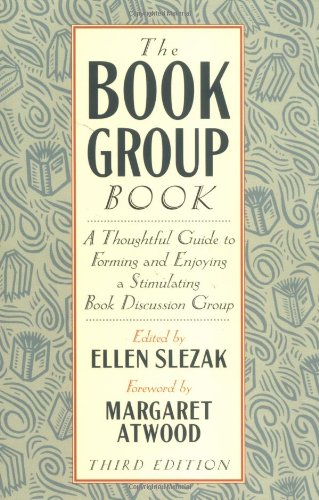 Imagen de archivo de The Book Group Book: A Thoughtful Guide to Forming and Enjoying a Stimulating Book Discussion Group a la venta por Front Cover Books