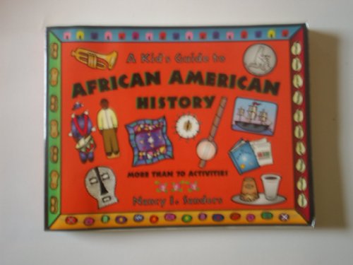 Imagen de archivo de A Kid's Guide to African American History : More Than 70 Activities a la venta por Better World Books