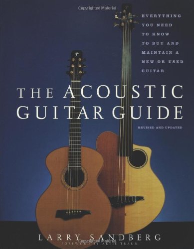 Beispielbild fr The Acoustic Guitar Guide: Everything You Need to Know to Buy and Maintain a New or Used Guitar zum Verkauf von HPB-Ruby