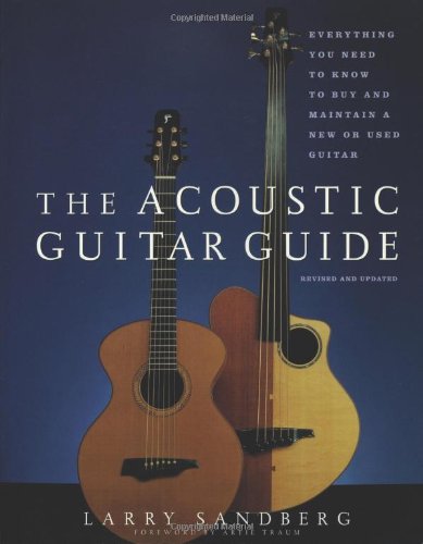 Imagen de archivo de The Acoustic Guitar Guide: Everything You Need to Know to Buy and Maintain a New or Used Guitar a la venta por ZBK Books