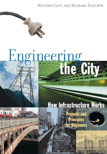 Beispielbild fr Engineering the City: How Infrastructure Works, Projects and Principles for Beginners zum Verkauf von SecondSale