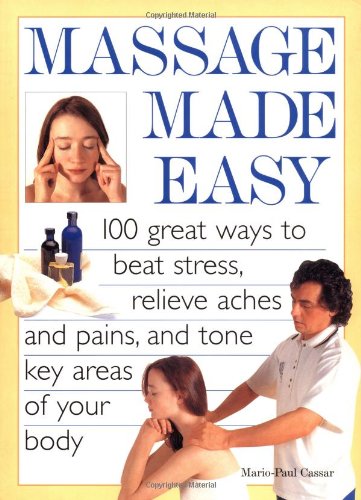 9781556524226: Massage Made Easy: 100 Great Ways to Beat Stress, Relieve Aches & Pains, & Tone Key Areas of Your Body