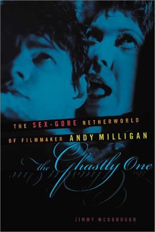 9781556524264: The Ghastly One: The Sex-Gore Netherworld of Filmmaker Andy Miligan