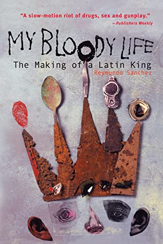 Beispielbild fr My Bloody Life : The Making of a Latin King zum Verkauf von Better World Books