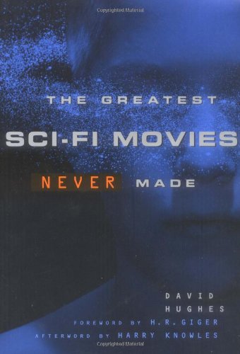 Imagen de archivo de The Greatest Sci-Fi Movies Never Made a la venta por Ergodebooks