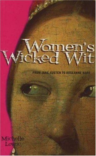 Beispielbild fr Women's Wicked Wit: From Jane Austen to Rosanne Barr zum Verkauf von SecondSale