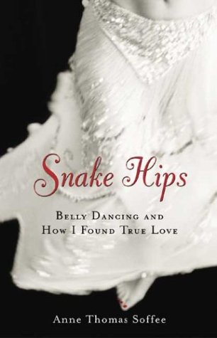 Stock image for Snake Hips: Belly Dancing and How I Found True Love for sale by Wonder Book