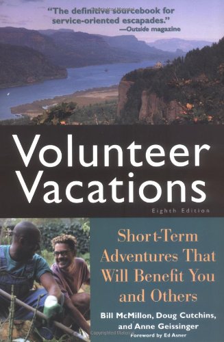 Imagen de archivo de Volunteer Vacations: Short-Term Adventures That Will Benefit You and Others a la venta por Wonder Book