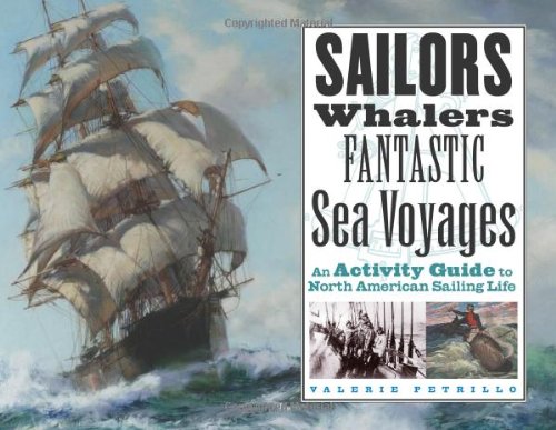 Imagen de archivo de Sailors, Whalers, Fantastic Sea Voyages: An Activity Guide to North American Sailing Life a la venta por Wonder Book