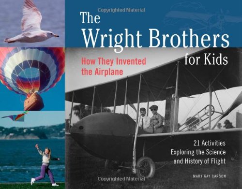 Stock image for The Wright Brothers for Kids : How They Invented the Airplane with 21 Activities Exploring the Science and History of Flight for sale by B-Line Books