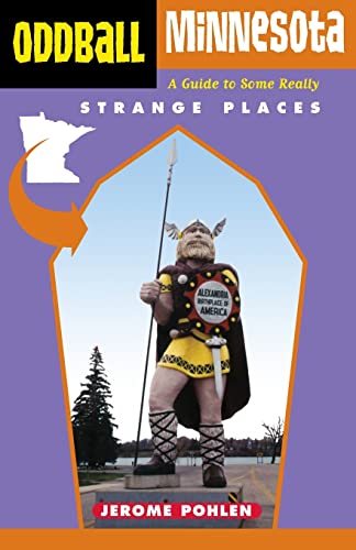 Imagen de archivo de Oddball Minnesota : A Guide to Some Really Strange Places a la venta por Better World Books
