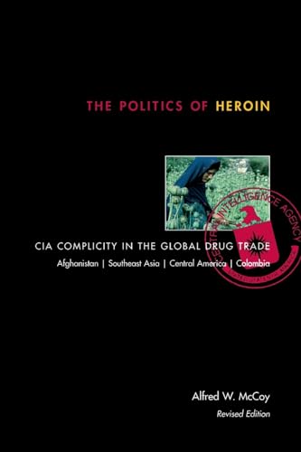 Beispielbild fr The Politics of Heroin : CIA Complicity in the Global Drug Trade zum Verkauf von Better World Books