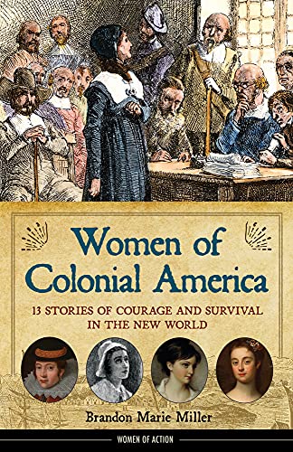 Beispielbild fr Women of Colonial America : 13 Stories of Courage and Survival in the New World zum Verkauf von Better World Books