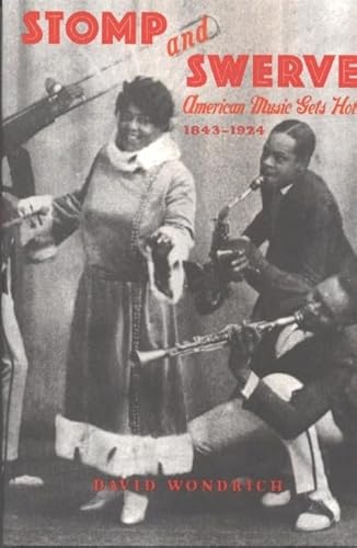 Stock image for Stomp and Swerve : American Music Gets Hot, 1843-1924 for sale by Better World Books: West