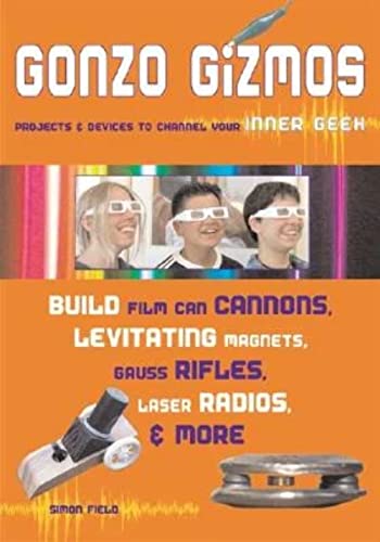 9781556525209: Gonzo Gizmos: Projects & Devices to Channel Your Inner Geek