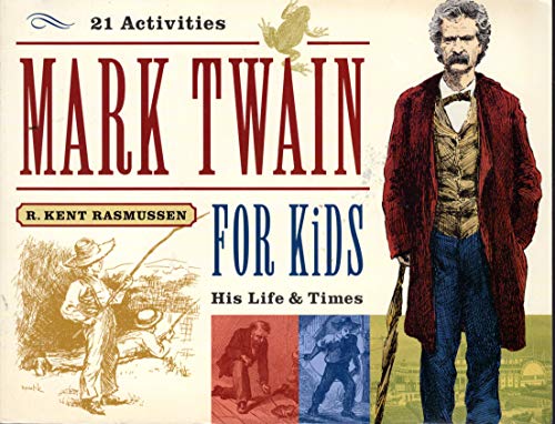 Stock image for Mark Twain for Kids: His Life & Times, 21 Activities (For Kids series) for sale by SecondSale