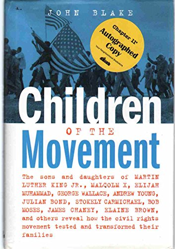 Beispielbild fr Children of the Movement : The Sons and Daughters of Martin Luther King Jr, Malcolm X, Elijah Muhammad, George Wallace, Andrew Young, Julian Bond, Stokely Carmichael, Bob Moses, James Chaney, Elaine Brown, and Others Reveal How the Civil Rights Movement Tested and Transformed Thei zum Verkauf von Better World Books