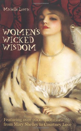 Beispielbild fr Women's Wicked Wisdom: From Mary Shelley to Courtney Love zum Verkauf von Wonder Book