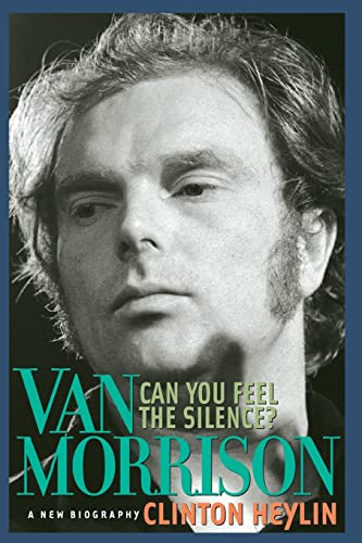 Beispielbild fr Can You Feel the Silence?: Van Morrison: A New Biography zum Verkauf von HPB-Diamond