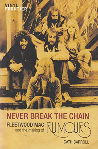 Stock image for Never Break the Chain: Fleetwood Mac and the Making of Rumours (The Vinyl Frontier series) for sale by Books of the Smoky Mountains