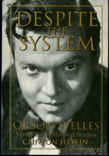 Imagen de archivo de Despite the System : Orson Welles Versus the Hollywood Studios a la venta por Better World Books