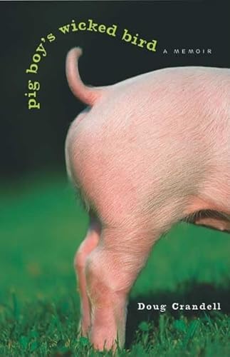 Stock image for Pig Boy's Wicked Bird: A Memoir for sale by ThriftBooks-Dallas