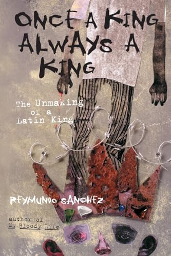 Beispielbild fr Once a King, Always a King : The Unmaking of a Latin King zum Verkauf von Better World Books