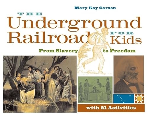 Imagen de archivo de The Underground Railroad for Kids: From Slavery to Freedom with 21 Activities (For Kids series) a la venta por SecondSale