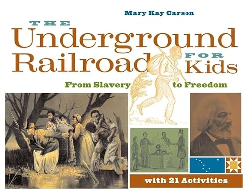 Stock image for The Underground Railroad for Kids: From Slavery to Freedom with 21 Activities (For Kids series) for sale by SecondSale
