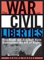 Imagen de archivo de The War on Civil Liberties : How Bush and Ashcroft Have Dismantled the Bill of Rights a la venta por Better World Books