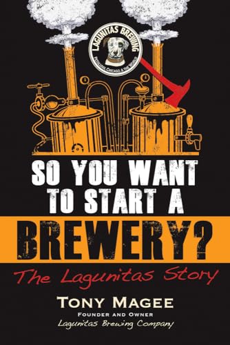 So You Want to Start a Brewery? : The Lagunitas Story