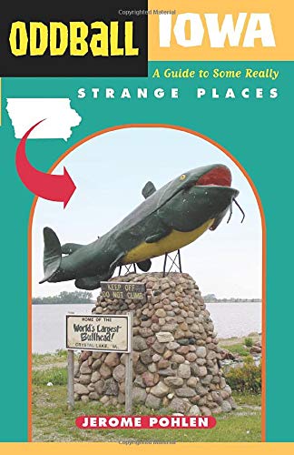 9781556525643: Oddball Iowa: A Guide to Some Really Strange Places (Oddball series) [Idioma Ingls]