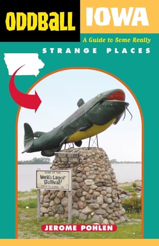 9781556525643: Oddball Iowa: A Guide to Some Really Strange Places (Oddball series)