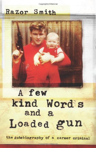 9781556525711: Few Kind Words and a Loaded Gun: The Autobiography of a Career Criminal