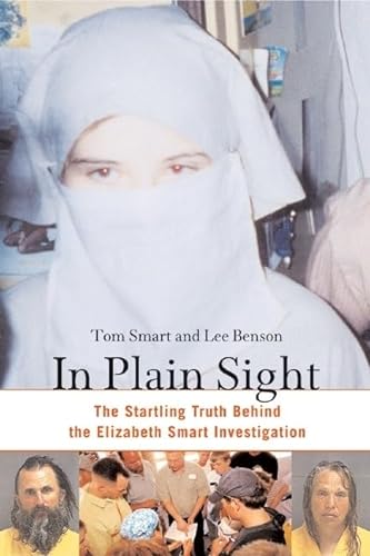 9781556525797: In Plain Sight: The Startling Truth Behind the Elizabeth Smart Investigation