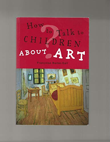 Beispielbild fr How to Talk to Children about Art zum Verkauf von Better World Books