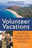 Beispielbild fr Volunteer Vacations: Short-Term Adventures That Will Benefit You and Others zum Verkauf von Wonder Book