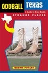 Imagen de archivo de Oddball Texas: A Guide to Some Really Strange Places (Oddball series) a la venta por SecondSale