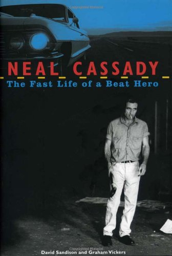 9781556526152: Neal Cassady: The Fast Life of a Beat Hero