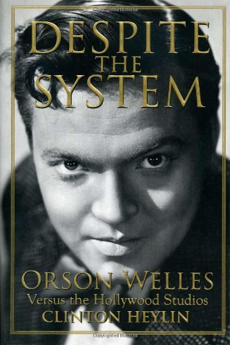 Beispielbild fr Despite the System: Orson Welles Versus the Hollywood Studios zum Verkauf von Books From California
