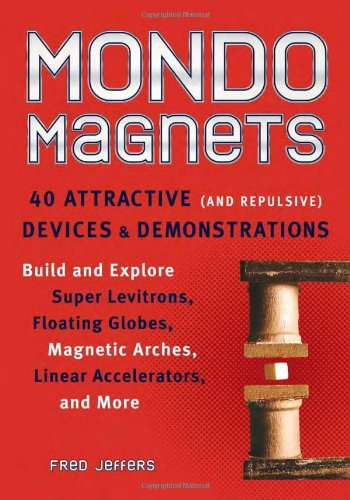 Stock image for Mondo Magnets: 40 Attractive (and Repulsive) Devices and Demonstrations for sale by Jenson Books Inc