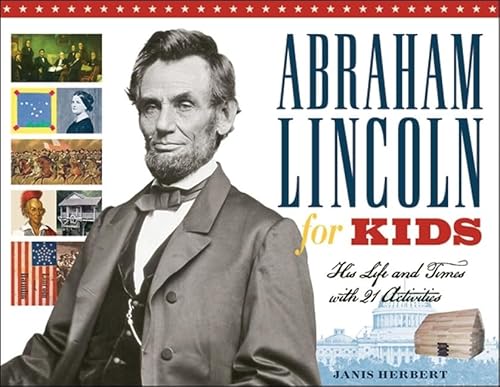 Beispielbild fr Abraham Lincoln for Kids : His Life and Times with 21 Activities zum Verkauf von Better World Books
